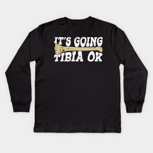 It's Going Tibia Ok Radiology X-Ray Tech Gift Kids Long Sleeve T-Shirt